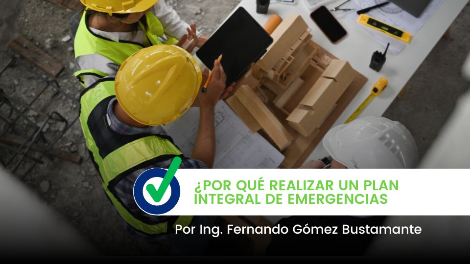 ¿Por qué realizar un Plan Integral de Emergencias?