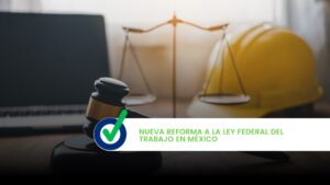 Nueva Reforma a la Ley Federal del Trabajo en México | Prevencionar ...
