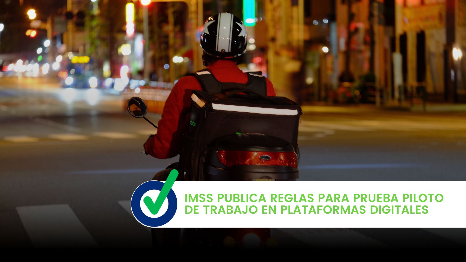 IMSS Publica Reglas para Prueba Piloto de Trabajo en Plataformas Digitales