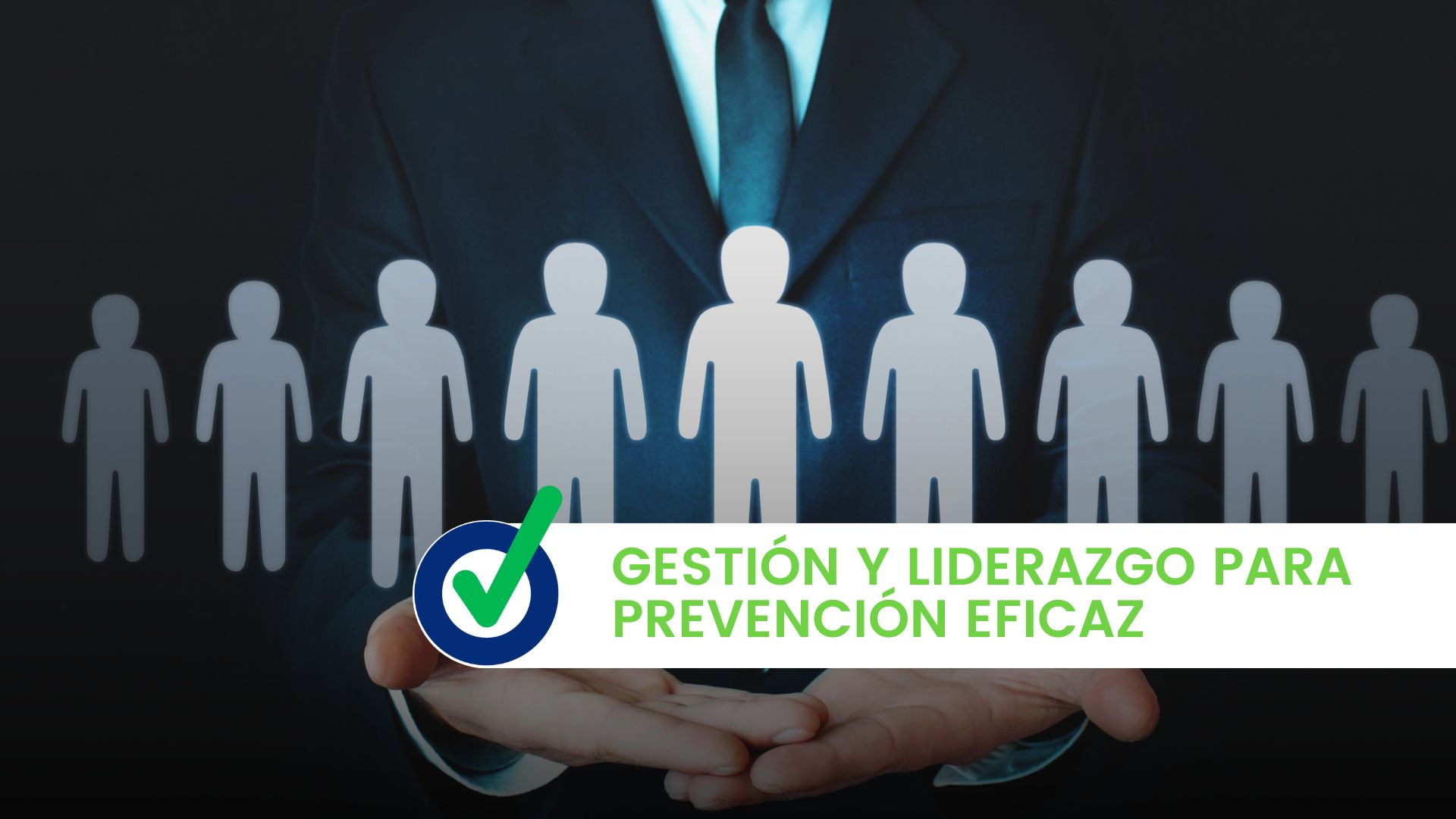Gestión y liderazgo para Prevención eficaz