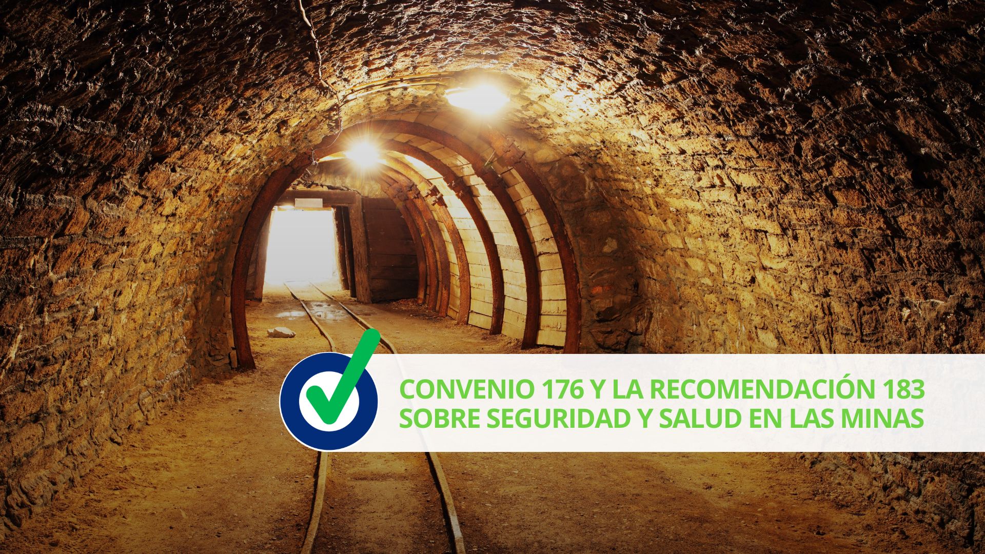 Convenio 176 y la Recomendación 183 sobre Seguridad y Salud en las Minas