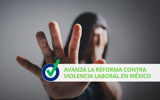 Reforma contra violencia laboral en México