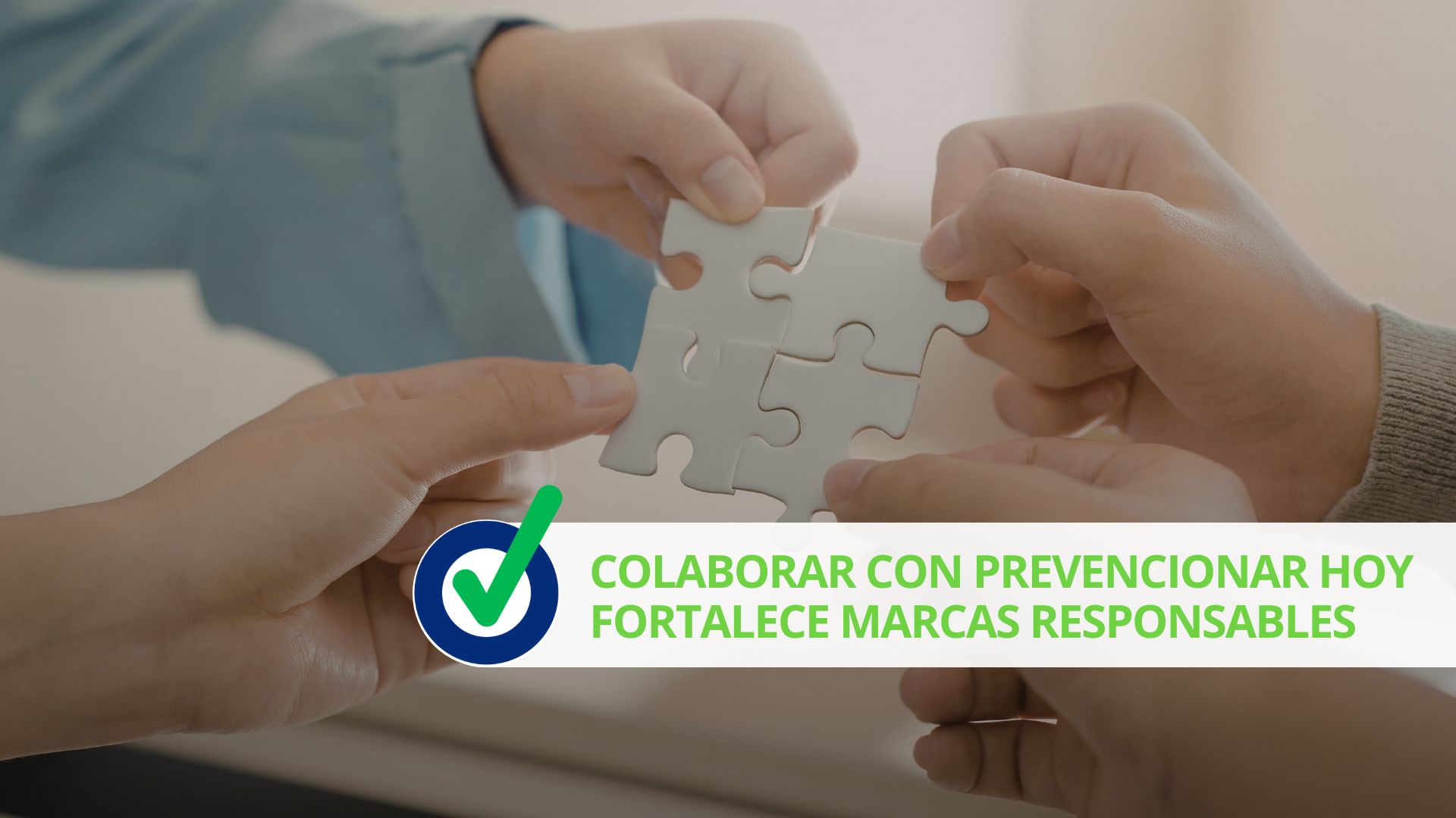 Colaborar con Prevencionar hoy fortalece marcas responsables