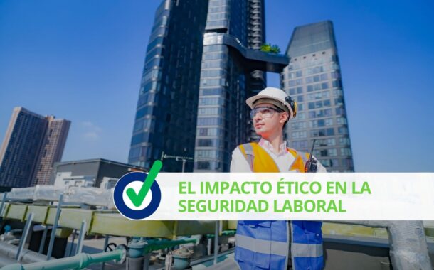 El impacto ético en la seguridad laboral
