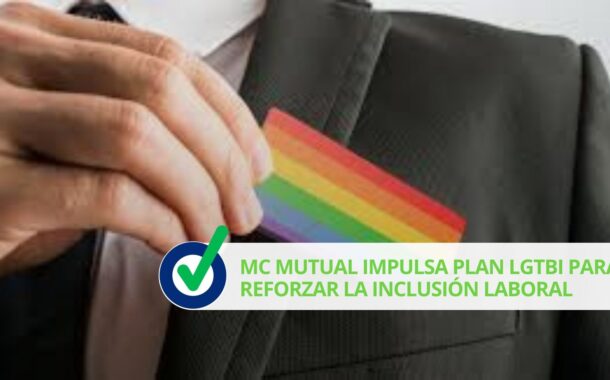 MC MUTUAL impulsa plan LGTBI para reforzar la inclusión laboral
