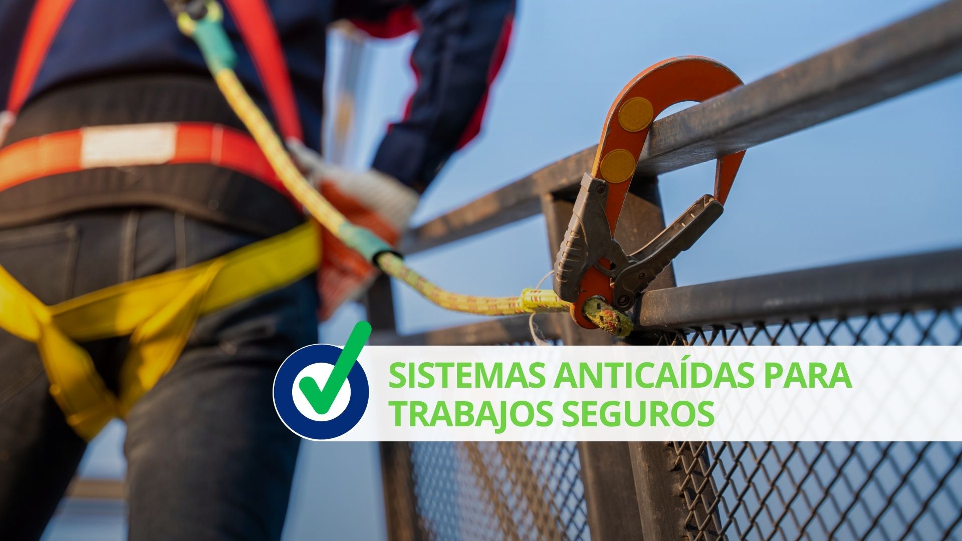 Sistemas anticaídas para trabajos seguros