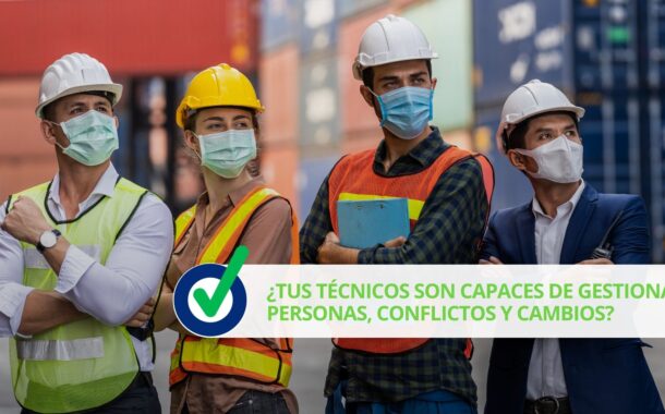 ¿Tus técnicos son capaces de gestionar personas, conflictos y cambios?