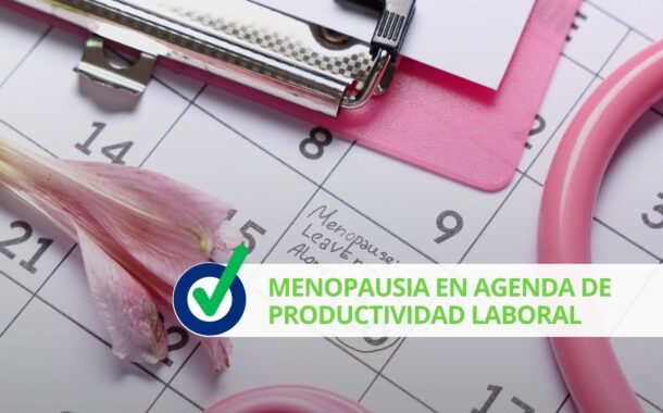 Menopausia en agenda de productividad laboral