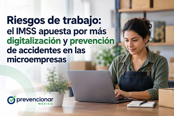 Riesgos de trabajo: el IMSS apuesta por más digitalización y prevención de accidentes en las microempresas